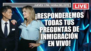 ¡Responderemos todas tus preguntas de Inmigración, En Vivo!