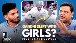 Shocking Reality of Gandhi, Godse & Savarkar | Prakhar Shrivastava - The KS Show