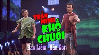 VAN SON  Hài Kịch | TRẦN MINH KHỐ CHUỐI Vân Sơn - Bảo Liêm