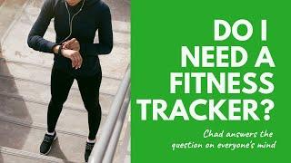 Do I need a fitness tracker?