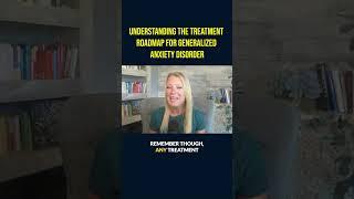 Understanding the treatment roadmap for Generalized Anxiety Disorder. #shorts