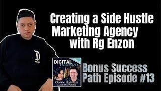 Creating a Side Hustle Marketing Agency with Rg Enzon