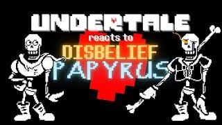 UNDERTALE reacts to DISBELIEF PAPYRUS!