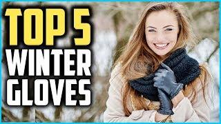 Top 5 Best Winter Gloves For Men And Women In 204