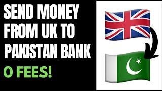 How to Transfer Money From UK to Pakistan Bank Account (Best Way)