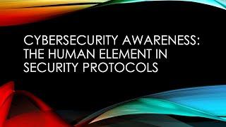 Cybersecurity Awareness: The Human Element in Security Protocols