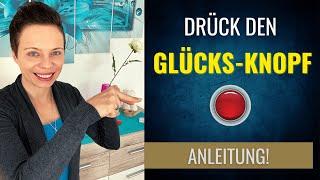 Anleitung zum Glücklichsein |  Drück den Glücks-Knopf zum sofort glücklich sein