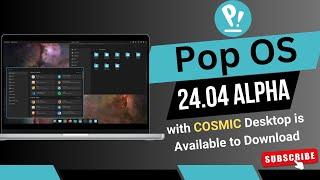 Pop OS 24.04 Alpha: First Look at the New COSMIC Desktop | What’s New & How to Download!