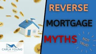 Reverse Mortgage Myths