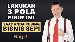 Lakukan 3 Pola Pikir Ini! Saat Anda Pusing Bisnis  Sepi (Bag. 1)