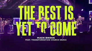 Mack Brock | The Best Is Yet To Come (feat. TC Music)