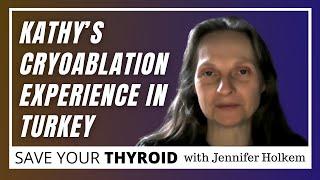 Kathy's Experience with Thyroid Cryoablation