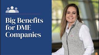 Big Benefits for HME Companies