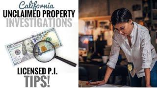   CALIFORNIA Unclaimed Property Investigations - Tips from a Licensed Private Investigator!