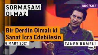 "Bütün sanatlar aslında bir dert anlatmak üzerine" | Taner Rumeli | Sormasam Olmaz