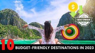 Top 10 Best Budget-friendly Travel Destinations in 2023