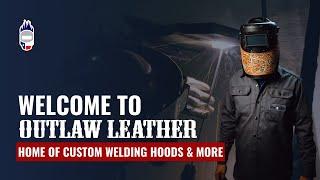 Outlaw Leather | The Home of Custom Welding Hoods & More