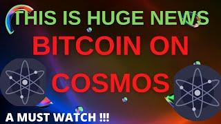BITCOIN ON COSMOS || COSMOS ECOSYSTEM || A MUST WATCH || A HUGE NEWS.