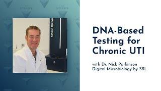 DNA-Based Testing for Chronic UTI: Dr. Nick Parkinson