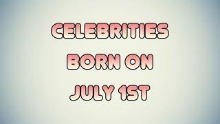 Celebrities born on July 1st