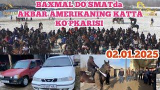 02.01.2025. BAXMAL DOʻSMATDA AKBAR AMERIKA KATTA KOʻPKARISI.