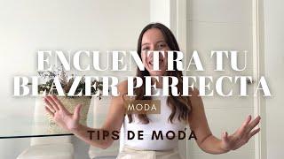 ENCUENTRA TU BLAZER PERFECTA / Asesoría de imagen