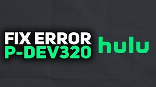 How To Fix Hulu Error Code P-Dev320 | 2023 Easy