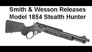 New Smith & Wesson 1854 Stealth Hunter Tactical Lever Action Rifle