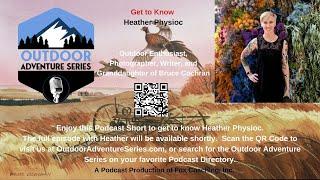 Get to Know Heather Physioc, Outdoor Enthusiast, Photographer & Writer