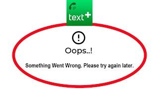 How To Fix textPlus Apps Oops Something Went Wrong Please Try Again Later Error