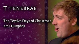 The Twelve Days of Christmas - arr. I. Humphris - Tenebrae conducted by Nigel Short