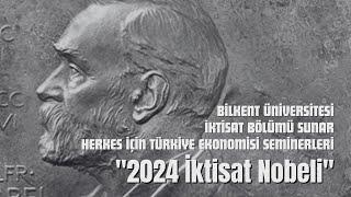 Herkes İçin Türkiye Ekonomisi Seminerleri: "2024 İktisat Nobeli"