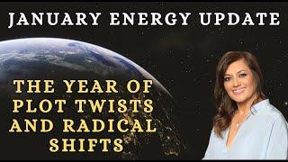 January Energy Update - The Year of Plot Twists and Radical Change