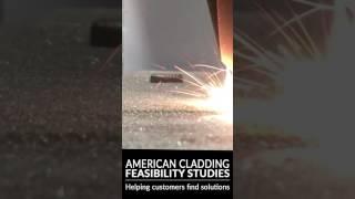 Feasibility Studies at American Cladding Technologies