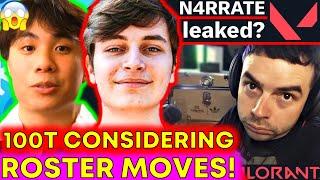 N4RRATE LEAKS 100T Discussions, Roster DRAMA Continues  VCT News