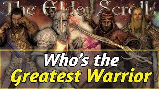 Who is the Greatest WARRIOR in the Elder Scrolls?