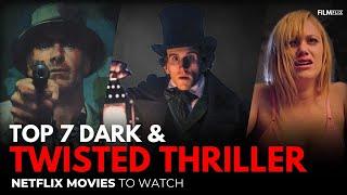 Top 7 Best Dark & Twisted Netflix Thriller Movies That Will Break Your Brain [2024 Ranking]