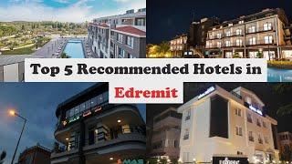 Top 5 Recommended Hotels In Edremit | Luxury Hotels In Edremit