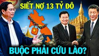 Bẫy Nợ Trung Quốc Nuốt Chửng Lào, Thời Khắc Quyết Định Cho Việt Nam? Có Nên Cứu Lào