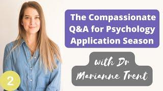 Ace Your Psychology Applications: Compassionate Q&A With Dr Marianne Trent