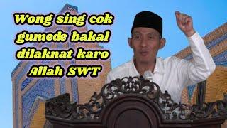 Ngaji bahasa jawa bersama kyai muda KH aGus Anam bab ojo Gumede