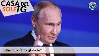 CasaDelSoleTG 21.11.24 - Putin: “Conflitto globale”