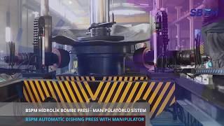 Hidrolik Bombe Presi - Manipülatörlü Sistem - Automatic Dishing Press With Manipulator