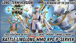 Battle Ling long Mmo Rpg - Free Voucher 99,99 USD X10 + LV Reward Up To 35K USD+ Skin + Mount & More