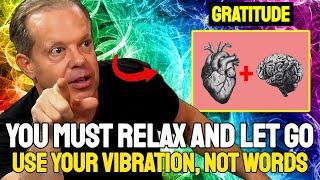 Just Relax And Let Go Use Your Vibration, Not Words - dr. Joe Dispenza Motivation