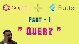 How to use GraphQL Query in Flutter? | What is Query? | Let's find out.