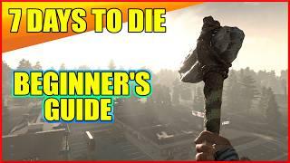 A Beginner's Guide To 7 Days To Die - Version 1.0 - 2024 - What To Do On Your First Day