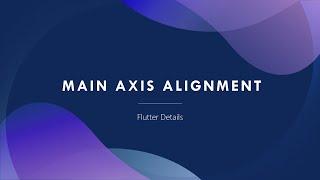 Main Axis Alignment - Flutter Details