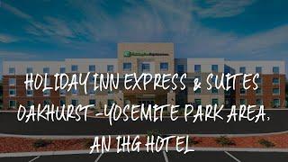 Holiday Inn Express & Suites Oakhurst-Yosemite Park Area, an IHG Hotel Review - Oakhurst , United St