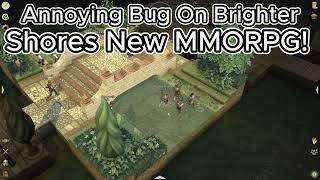 Annoying Bug On Brighter Shores New MMORPG!